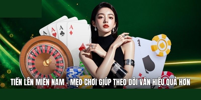 Kinh nghiệm đánh Tiến lên miền nam hiệu quả